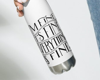 Funny Saying Reusable Water Bottle | Stainless Steel Water Bottle | I'm Fine, It's Fine Design | White