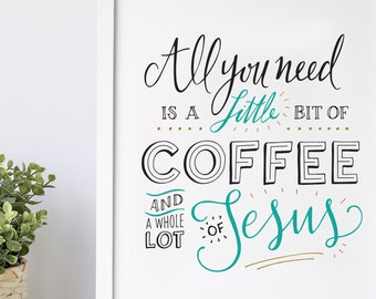 Coffee And Jesus Quote Art Print, Hand Lettered Design, Color or Black and White Available, Home or Office Wall Art Print - Lettering Prints