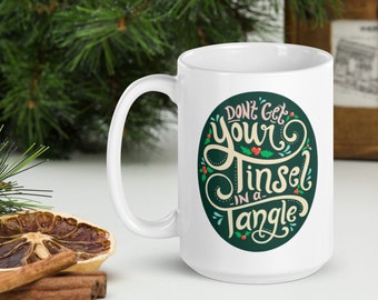 Christmas Holiday Coffee Mug | "Don't Get Your Tinsel In A Tangle" | Funny, Cute Christmas Design | Great Christmas Gift Idea