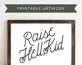 Raise Hell Kid Printable Art, Funny Quote (SVG PDF JPG)