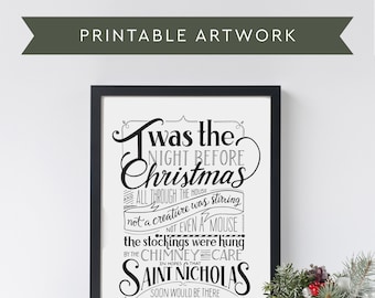 May include: Black and white printable artwork with a Christmas-themed quote: "Twas the night before Christmas and all through the house not a creature was stirring not even a mouse the stockings were hung by the chimney with care in hopes that Saint Nicholas soon would be there."