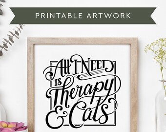 All I Need Is Therapy & Cats Cat Lover Printable Wall Art (PDF/JPG/SVG)