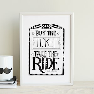 Wall Sign Print, Quote Print, Wall Art, Hand Lettered Design, Black and White, Hunter S Thompson Quote, &quot;Buy The Ticket Take the Ride&quot;