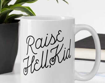 Raise Hell Kid Coffee Mug, Hand Lettered Ceramic Mug
