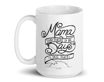 Mama Said Coffee Mug, Hand Lettered Design, Coffee Lover Gift