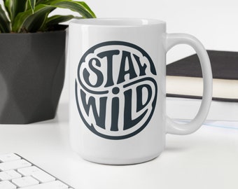 Stay Wild Coffee Mug, Gift for Nature Lover, Stay Wild Lettering, Stay Wild Mug, Cute Mug Design