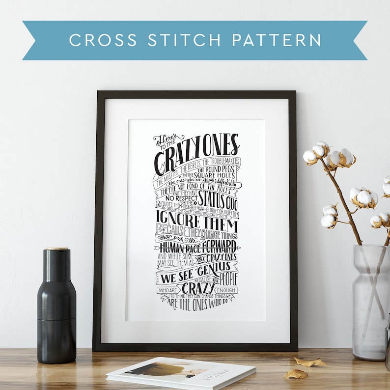 May include: Black and white cross stitch pattern with the text "Here's to the Crazy Ones" and a quote about the importance of being different and thinking outside the box.