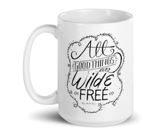 Thoreau Quote Coffee Mug, "Wild and Free" Hand Lettered Design