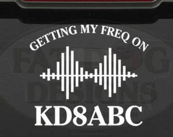 Getting My Freq On with Call Sign Amateur Radio / Ham Radio Removable Vinyl Decal for Car, Laptop, Wall, Tablet, Dad Gift, Call Sign Sticker