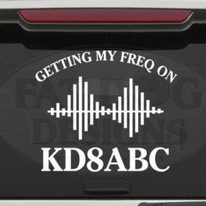 Getting My Freq On with Call Sign Amateur Radio / Ham Radio Removable Vinyl Decal for Car, Laptop, Wall, Tablet, Dad Gift, Call Sign Sticker