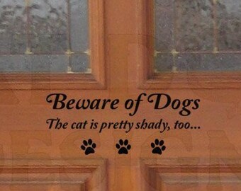 Beware of Dogs The Cat is Pretty Shady Custom Vinyl Decal - Door Decal, Dog Warning Sign, Funny Door Sign, Funny Dog and Cat Sign, Pet Home