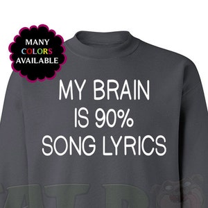 My Brain is 90% Song Lyrics Custom Sweatshirt (S-5XL)