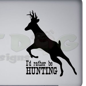 I&#39;d Rather Be Hunting Removable Vinyl Decal for Car, Wall, Locker, Tablet or Laptop