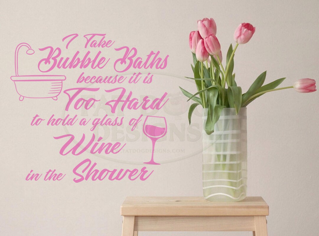 I Take Bubble Baths Because It is Too Hard to Hold a Glass of Etsy