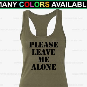 Please Leave Me Alone Custom Ladies Tank Top (XS- XL) - Fitness Shirt, Lady Gym Shirt, Womens Workout Tank, Exercise, Weightlifting Shirt