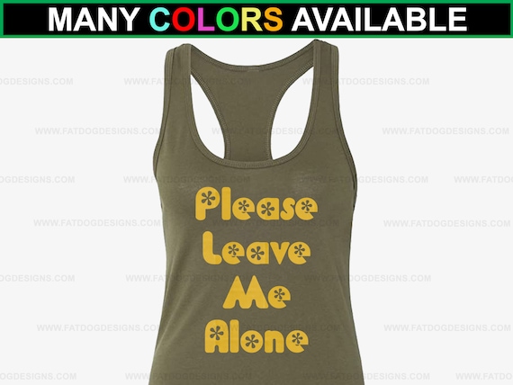 Please Leave Me Alone Custom Ladies Tank Top XS XL F off Shirt, Leave Me  Alone Gym Shirt, Workout Shirt, Weightlifting, Crossfit -  Canada