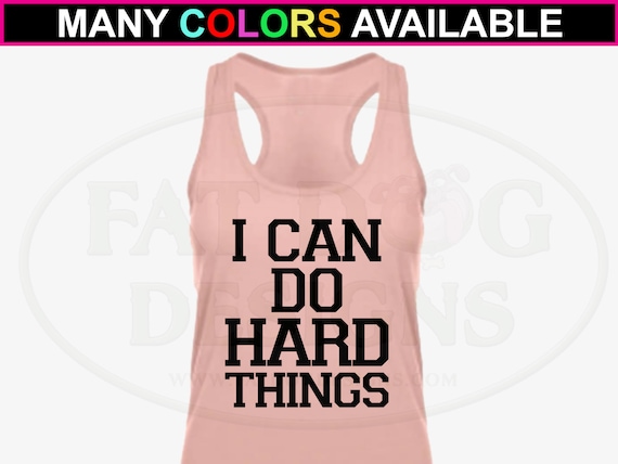 I Can Do Hard Things Custom Ladies Tank Top XS XL Fitness Shirt