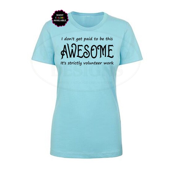 I Don t Get Paid To Be This Awesome It s Strictly Etsy