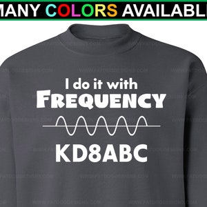 Ham Radio Amateur Radio Custom Call Sign Do It With Frequency Custom Sweatshirt (S-5XL) Personalized Call Sign Shirt, Ham Radio Shirt