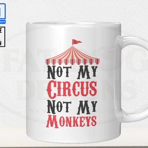 Not My Circus Not My Monkeys 11 oz Custom Mug - Coffee Lover, Teacher Gift, Tea Cup, Gift for Her, Gift for Him, Funny Mug, Circus Mug, Boss