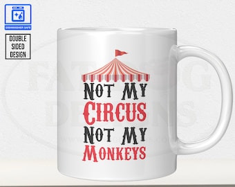 Not My Circus Not My Monkeys 11 oz Custom Mug - Coffee Lover, Teacher Gift, Tea Cup, Gift for Her, Gift for Him, Funny Mug, Circus Mug, Boss