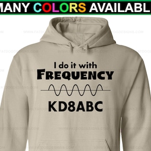 Ham Radio Custom Call Sign Do It With Frequency Hoodie(S-5XL) Amateur Radio , Custom Call Sign Shirt, Ham Radio Hooded Sweatshirt, Antenna