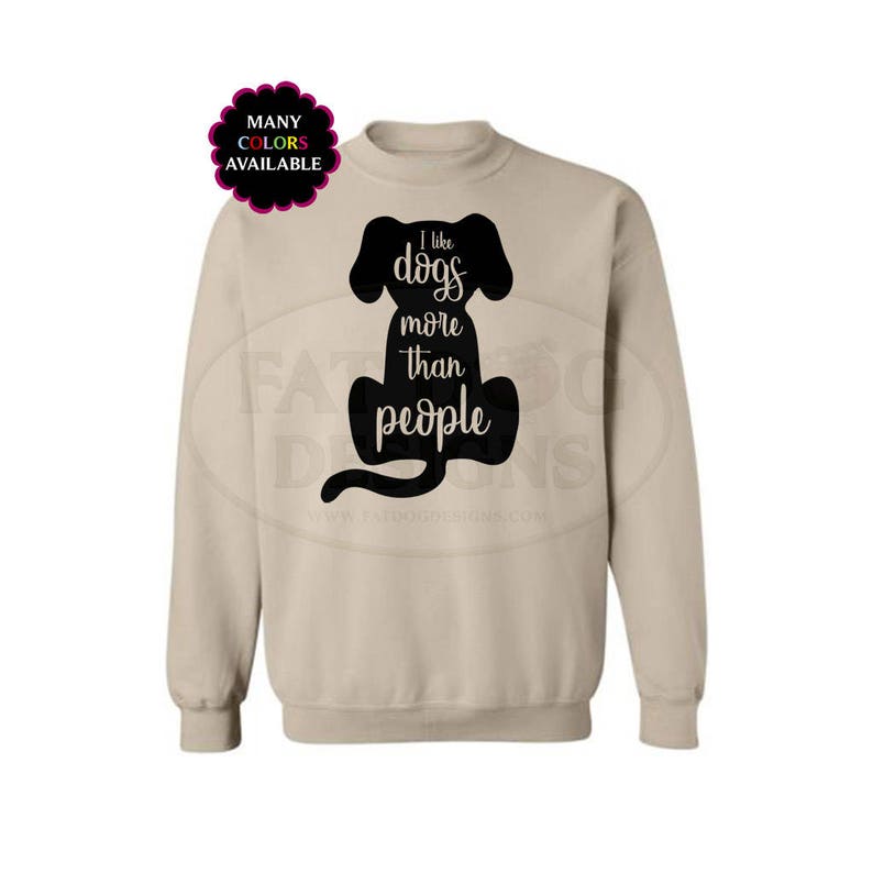 I Like Dogs More Than People With Dog Silhouette Custom - Etsy