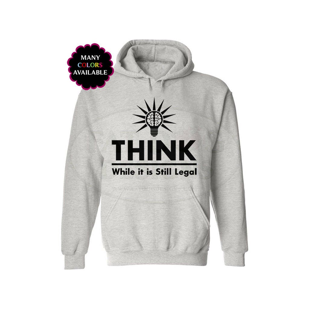 Think While it is Still Legal Custom Hoodie with Front Pocket | Etsy