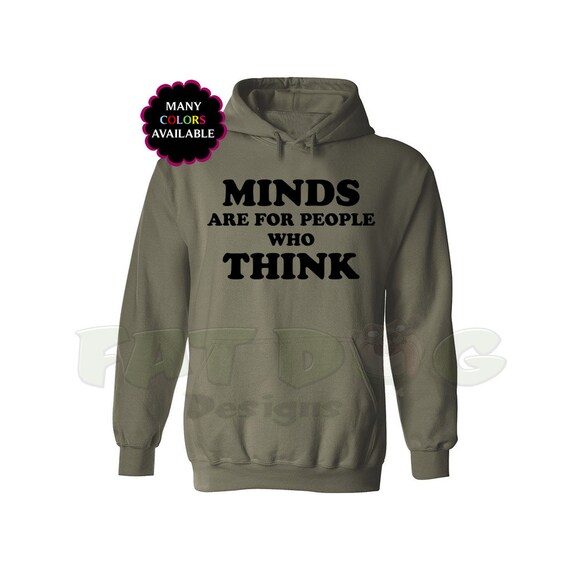 Minds Are for People Who Think Custom Hoodie With Front Pocket - Etsy