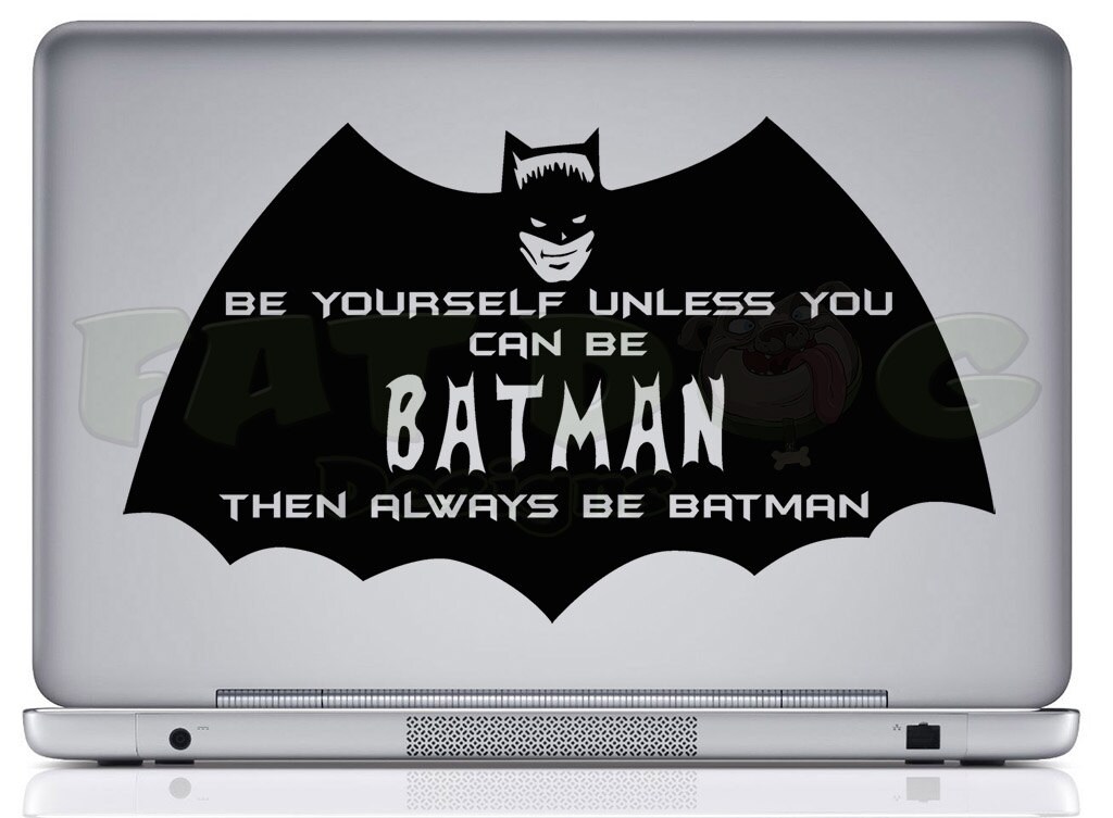 Be Yourself Unless You Can Be Batman Then Always Be Batman Etsy