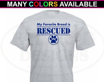 My Favorite Breed is Rescued Custom Short-Sleeve T-Shirt (S-6XL) - Animal Rescue, Adopt Don't Shop, Animal Lover Gift, Dog Lover, Dog Rescue