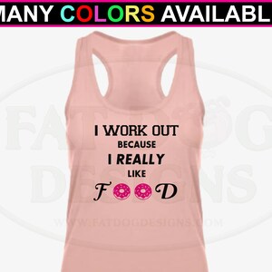 I Work Out Because I Like Food Custom Tank Top (XS- XL) -  Gym Shirt, Cute Workout Shirt, Funny Shirt, Fitness Shirt, Exercise Tank, Gym Tee