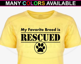 My Favorite Breed is Rescued Custom Ladies Tee XS- 2XL Dog Mom Shirt, Dog Dad Shirt, Dog Lover Gift, Dog Rescue, Animal Lover Shirt