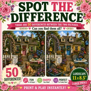 May include: A Spot the Difference activity sheet featuring two garden scenes with houses, flowers, and a dog. The text reads: Spot the Difference, There are 50 differences between the two pictures. Can you find them all? 50 Differences! Landscape 11x8.5 inches.