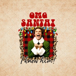 May include: A red and white checked background with a leopard print border. A photo of Buddy the Elf from the film Elf, with the text "OMG SANTA! I know him!" in red letters.