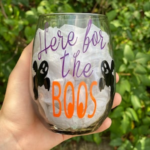 Here For The Boos (Booze) Wine Glass/Halloween Wine Glass/ Spooky Wine Glass/ Holiday Gift Idea