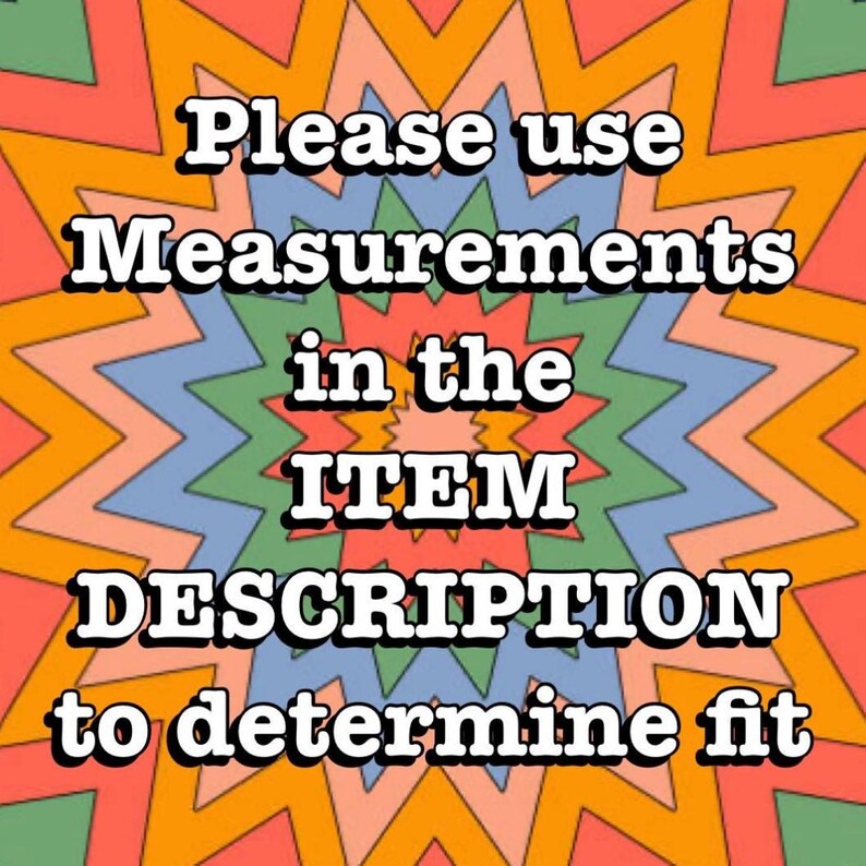 May include: A colorful, retro-style graphic with the text "Please use Measurements in the ITEM DESCRIPTION to determine fit." The background features a starburst design in shades of orange, red, blue, and green.