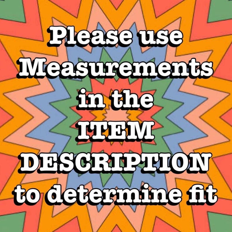 Peut inclure: Graphique color&eacute; de style r&eacute;tro avec le texte "Please use Measurements in the ITEM DESCRIPTION to determine fit." L'arri&egrave;re-plan pr&eacute;sente un motif d'&eacute;clat en orange, rouge, bleu et vert. Le texte est en blanc.