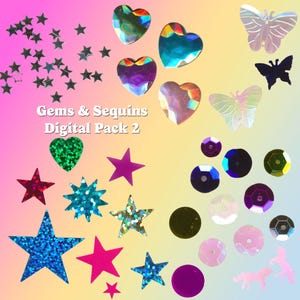 May include: A collection of craft embellishments including iridescent heart-shaped gems, butterfly and unicorn silhouettes, various star-shaped sequins in blue, pink, and green, and circular sequins. The text Gems & Sequins Digital Pack 2 is visible.