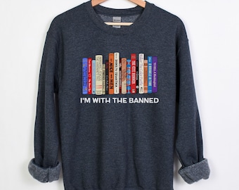 THE ORIGINAL I'm With The Banned Shirt | Banned Books Crewneck | Reading Shirt | Librarian Sweatshirt | Bookish Shirt | Unisex Crewneck