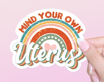 Mind Your Own Uterus Sticker | Pro Choice Pro Roe | Womens Rights | Feminist | Water Bottle Sticker | Laptop Sticker | Planner Sticker