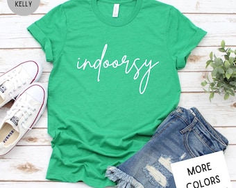 Indoorsy Shirt | Introvert Shirt | Women's Funny Shirt | Homebody Shirt | Crewneck Shirt | Indoor Shirt | Funny Graphic Tee | Women T-Shirt