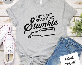 Let's Get Ready To Stumble Funny Sarcastic Drinking Tee, Unisex Super Soft Premium Graphic T-Shirt