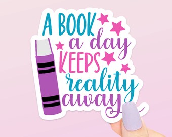 A Book A Day Keeps Reality Away | Funny Bookish Sticker | Librarian Sticker | Introvert Sticker | Water Bottle Sticker | Laptop Sticker