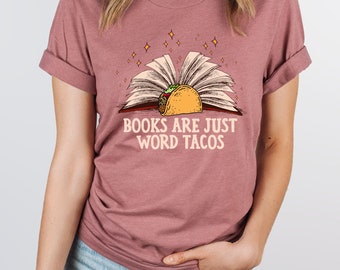 Books Are Just Word Tacos Shirt | Funny Teacher Shirt | Bookish Shirt | Reading Shirt | Book Lover Shirt | Librarian Tee | Taco Lover Shirt