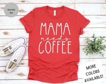 Mama Needs Coffee Mom Mommy Tee - Women's Premium Super Soft T Shirt