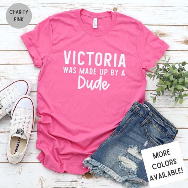 Victoria Was Made Up By a Dude Shirt | Jax Shirt | Victoria's Secret Shirt | Feminist Shirt | Unisex Super Soft Premium Graphic T-Shirt