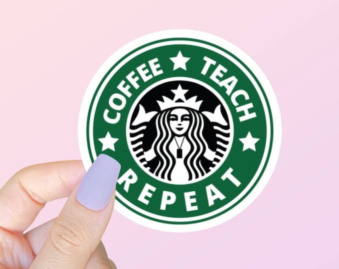 Starbucks Coffee Teach Repeat Sticker | Water Bottle Sticker | Laptop ...