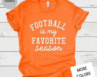 Football is My Favorite Season Shirt | NFL Shirt | Sports Mom Shirt | Football Fan Shirt | Unisex Super Soft Premium Graphic T-Shirt