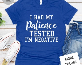 I Had My Patience Tested I'm Negative Funny Sarcastic Women's Tee, Unisex Super Soft Premium Graphic T-Shirt